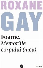 Foame. Memoriile corpului (meu)