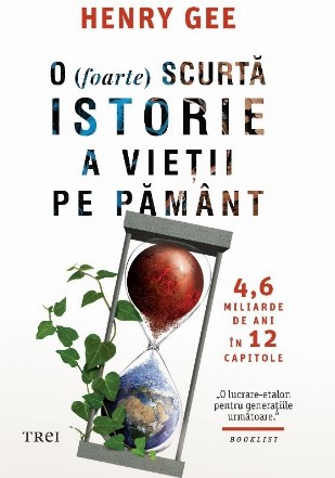 O (foarte) scurtă istorie a vieţii pe Pământ : 4,6 miliarde de ani în 12 capitole