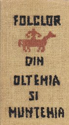 Folclor din Oltenia si Muntenia. Texte alese din colectii inedite, Volumul al II-lea