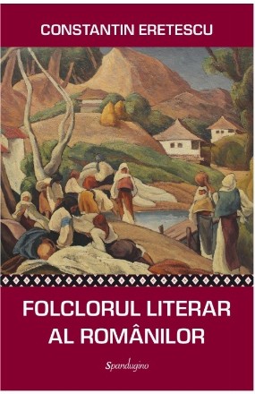 Folclorul literar al românilor : o privire contemporană