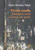 Forma mentis : domiciliile reale şi fictive ale minţii