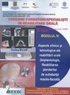 Formare formatori/ Specialisti in reabilitare orala - Modulul IV: aspecte clinice si tehnologice ale reabilita