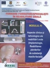 Formare formatori/ Specialisti in reabilitare orala - Modulul IV: aspecte clinice si tehnologice ale reabilitarii orale (Implatologie, reabilitarea pierderilor de substanta moxilo-faciala)