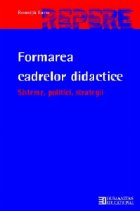 Formarea cadrelor didactice. Sisteme, politici, strategii