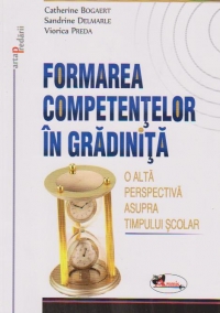 Formarea competentelor in gradinita. O alta perspectiva a timpului scolar.