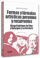 Formas y fórmulas artísticas perennes y recurrentes : Diego Rodríguez de Silva y Velázquez y su herencia