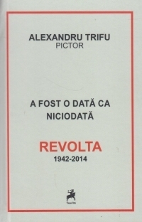 A fost o data ca niciodata. Revolta 1942-2014