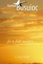 Si a fost noapte… - roman -