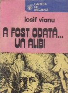 fost odata alibi