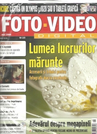 Foto-Video Digital, Mai 2008 - Lumea lucrurilor marunte. Adevarul despre megapixeli