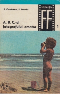 A.B.C.-ul fotografului amator