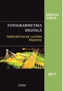 Fotogrammetria digitala. Indrumator de lucrari practice