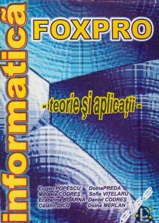 Foxpro. Teorie si aplicatii