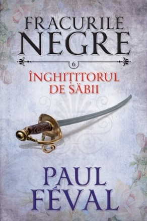 Fracurile negre. Înghițitorul de săbii (vol. 6)