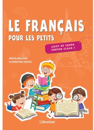 Le français pour les petits : caiet de lucru - clasa I