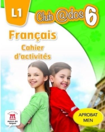 FRANCAIS. Cahier d'activites. L1. Clasa a VI-a