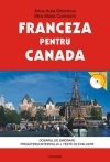 Franceza pentru Canada. Dosarul de emigrare. Pregatirea interviului. Teste de evaluare (contine CD)