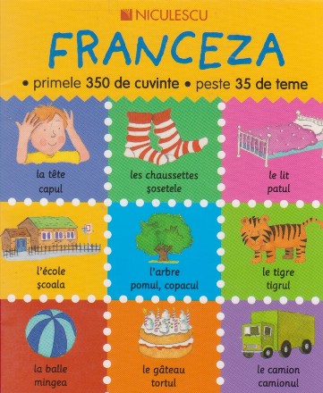 Franceza. Primele 350 de cuvinte. Peste 35 de teme