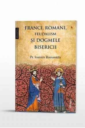 Franci, romani, feudalism şi dogmele Bisericii