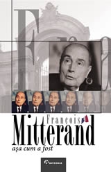 Francois Mitterand asa cum a fost