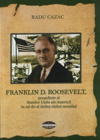 Franklin D. Roosevelt, presedinte al Statelor Unite ale Americii in cel de-al doilea razboi mondial