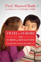 Frati si surori sau iubire si rivalitate - Explicatiile unui pedopsihiatru