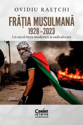 Frăţia Musulmană, 1928-2023 - un secol între moderare şi radicalizare