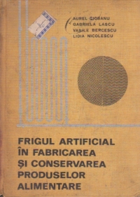 Frigul artificial in fabricarea si conservarea produselor alimentare