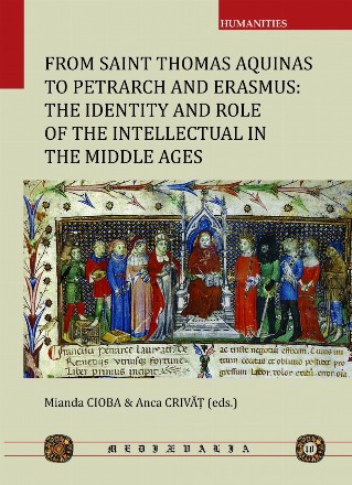 From Saint Thomas Aquinas to Petrarch and Erasmus : the identity and role of the intellectual in the middle age