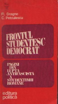 Frontul Studentesc Democrat - Pagini din lupta antifascista a studentimii romane