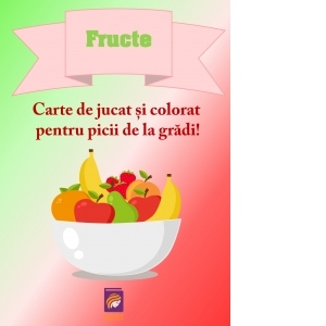 Fructe. Carte de jucat si colorat pentru picii de la gradi!