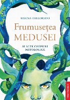 Frumuseţea Medusei și alte chipuri mitologice