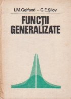 Functii generalizate - Geometrie integrala si probleme conexe ale teoriei reprezentarilor
