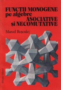 Functii monogene pe algebre asociative si necomutative