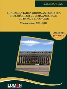 Fundamentarea ordonantelor si a hotararilor guvernamentale cu impact financiar.Microanalize 2011-2014