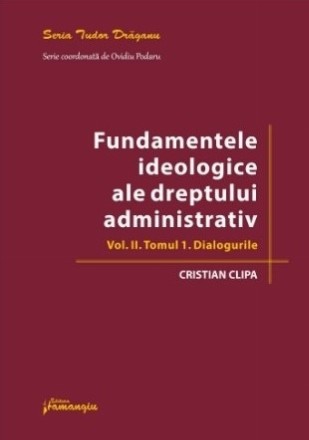 Fundamentele ideologice ale dreptului administrativ. Volumul II, Tomul 1: Dialogurile