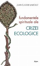 Fundamentele spirituale ale crizei ecologice