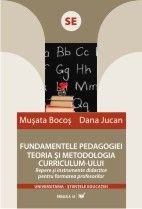 FUNDAMETELE PEDAGOGIEI. TEORIA SI METODOLOGIA CURRICULUM-ULUI.REPERE SI INSTRUMENTE DIDACTICE PENTRU FORMAREA PROFESORILOR