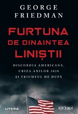 Furtuna de dinaintea linistii. Discordia americana, criza anilor 2020 si triumful de dupa