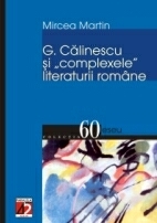 G. CĂLINESCU ŞI COMPLEXELE LITERATURII ROMÂNE