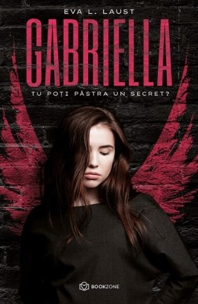 Gabriella. Volumul 1: Tu poti pastra un secret?