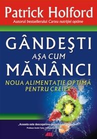 GANDESTI ASA CUM MANANCI - noua alimentatie optima pentru creier