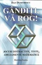 Ganditi, va rog! Jocuri distractive, teste, amuzamente matematice