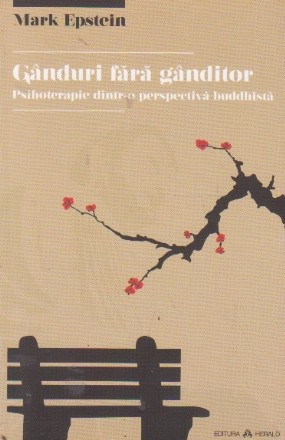 Ganduri fara ganditor. Psihoterapie dintr-o perspectiva buddhista