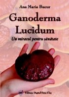 Ganoderma Lucidum miracol pentru sanatate