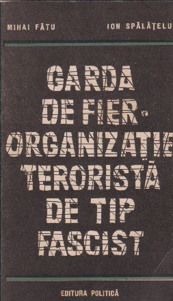 Garda de Fier - Organizatie terorista de tip fascist