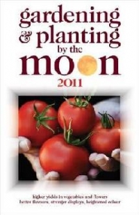 Gardening and Planting By The Moon 2011