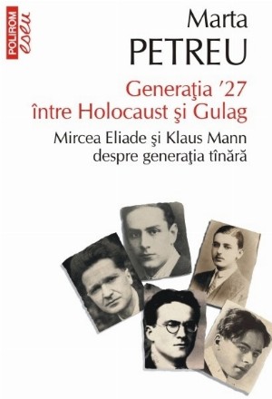 Generaţia ʼ27 între Holocaust şi Gulag. Mircea Eliade şi Klaus Mann despre generaţia tînără