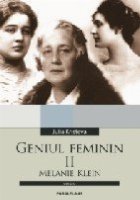 GENIUL FEMININ. II. MELANIE KLEIN