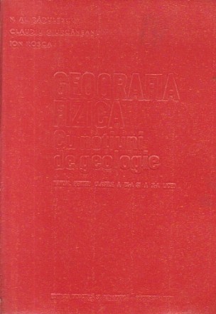 Geografia fizica - Cu notiuni de geologie, Manual pentru clasele a IX-a si a X-a liceu